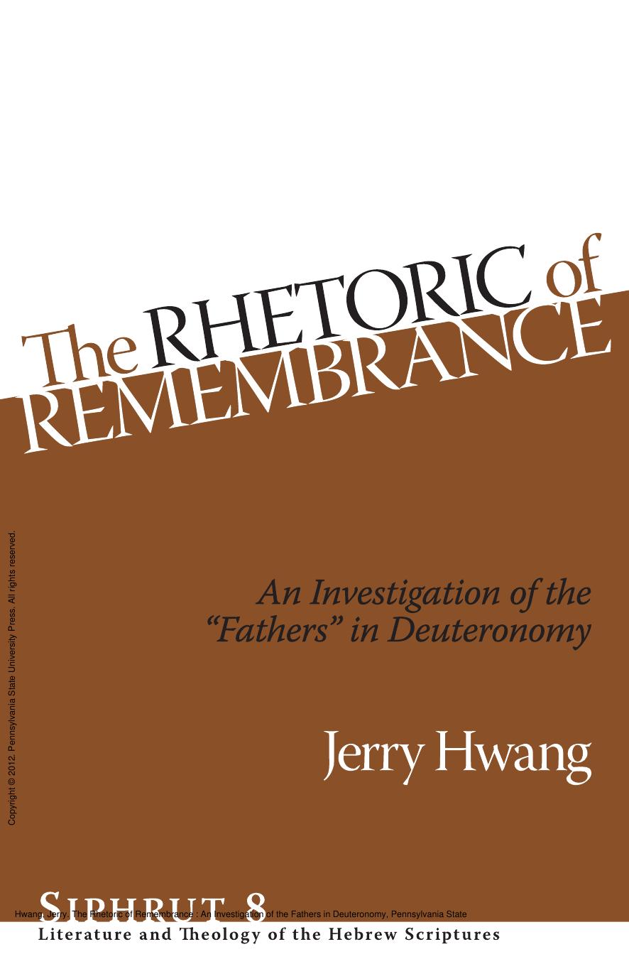 The Rhetoric of Remembrance : An Investigation of the Fathers in Deuteronomy by Jerry Hwang