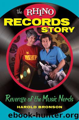 The Rhino Records Story by Harold Bronson