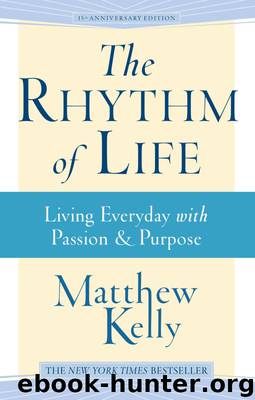 The Rhythm of Life by Matthew Kelly