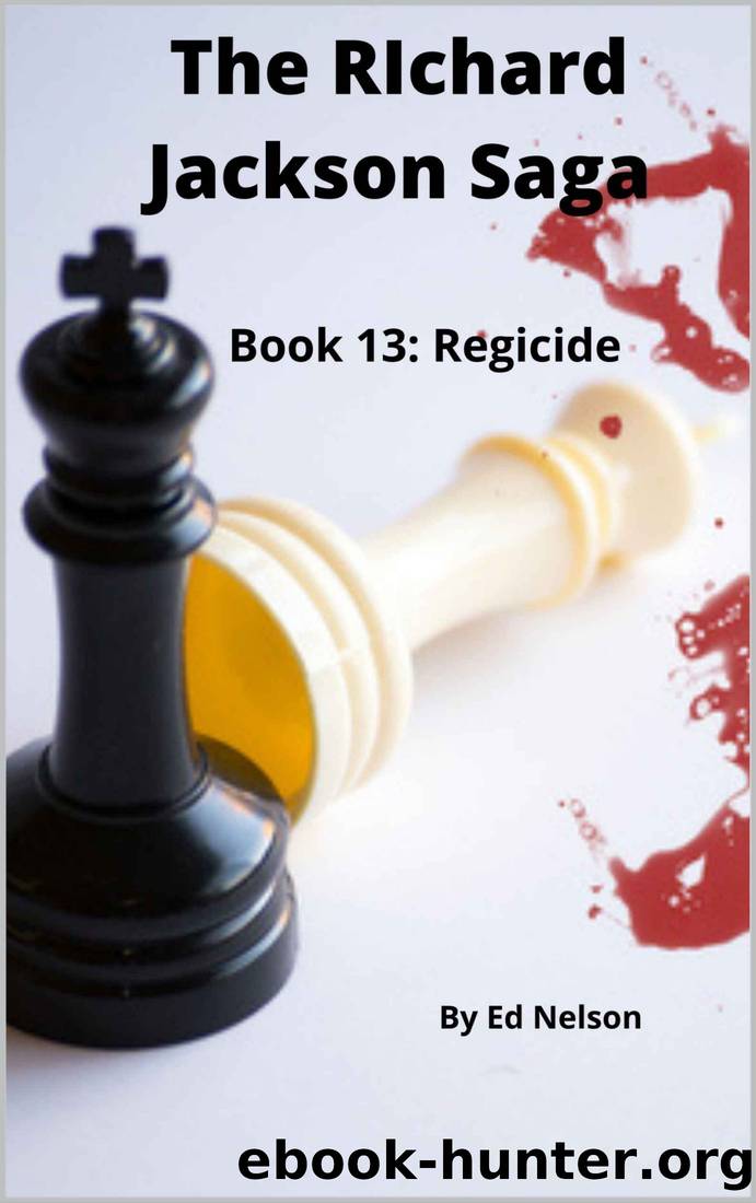 The Richard Jackson Saga: Book 13 : Regicide by Ed Nelson