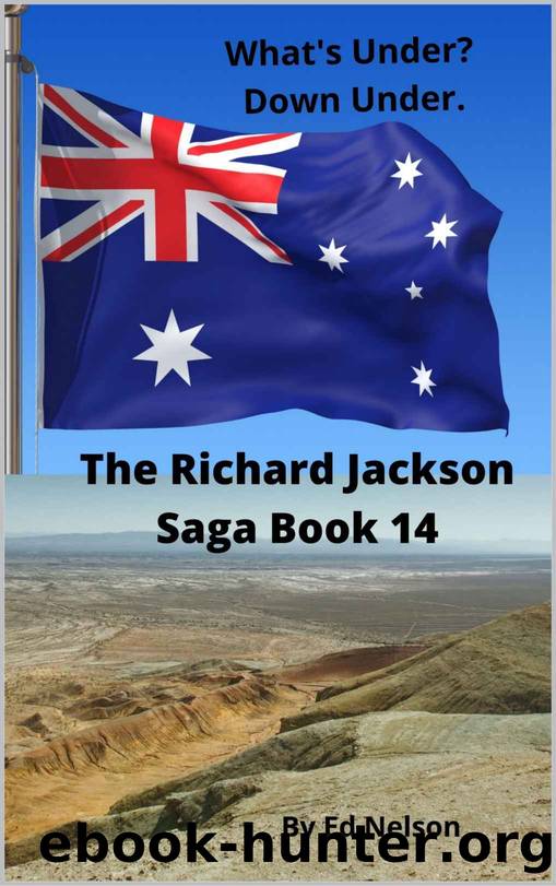 The Richard Jackson Saga: Book 14: What's Under? Down Under. by Ed Nelson