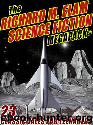 The Richard M. Elam Science Fiction by Richard M. Elam
