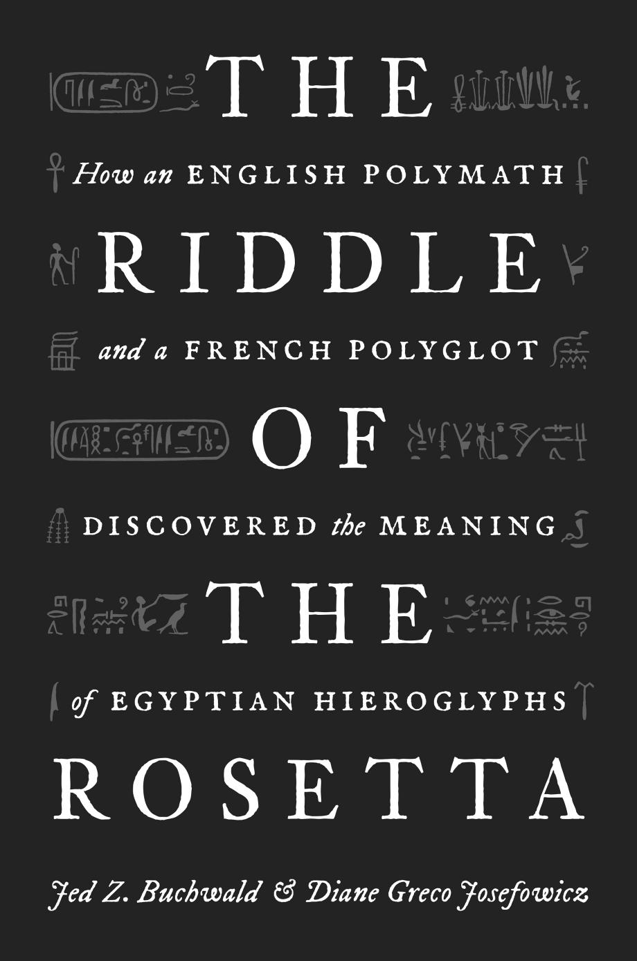 The Riddle of the Rosetta by Jed Z. Buchwald && Diane Greco Josefowicz