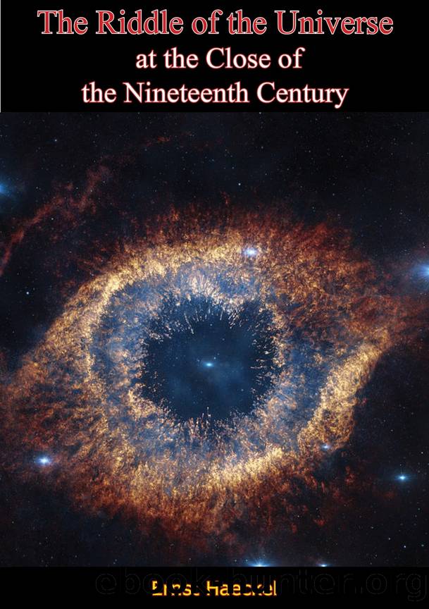 The Riddle of the Universe at the Close of the Nineteenth Century [Second Edition] by Ernst Haeckel