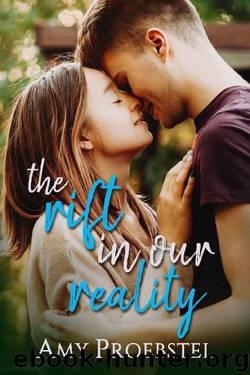The Rift In Our Reality: A Sweet Young Adult Romance by Amy Proebstel