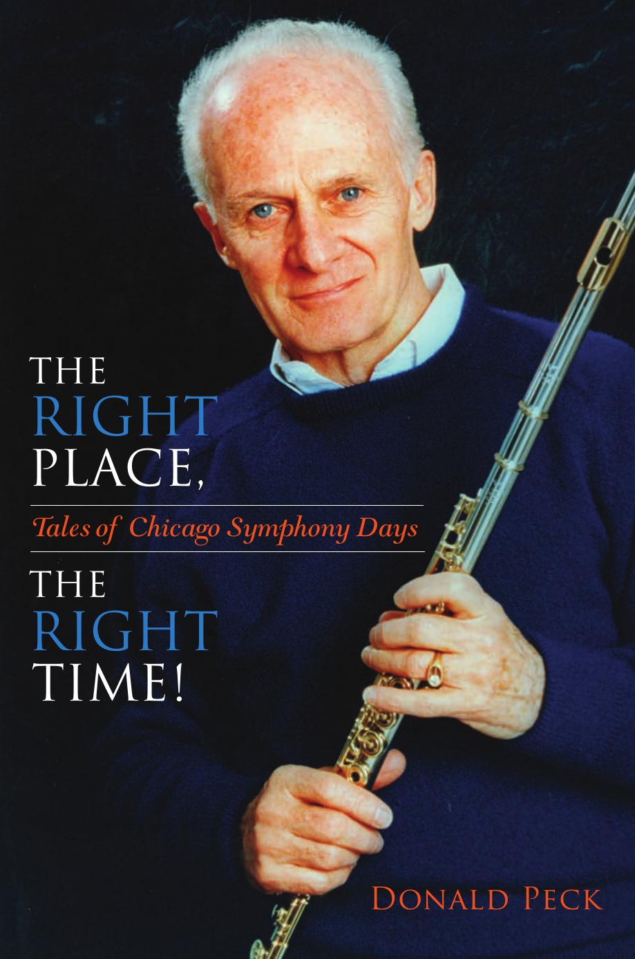 The Right Place, the Right Time!: Tales of Chicago Symphony Days by Donald Peck