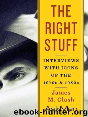 The Right Stuff: Interviews with Icons of the 1970s and 1980s by James M. Clash