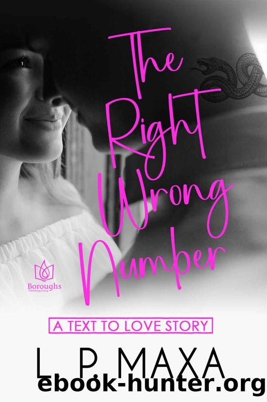 The Right Wrong Number: A Text To Love Story by L.P. Maxa