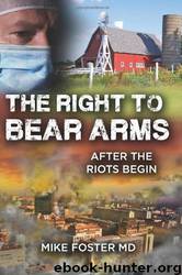 The Right to Bear Arms: After the Riots Begin by Mike Foster M. D