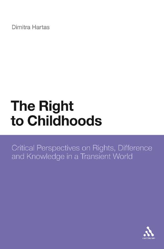 The Right to Childhoods: Critical Perspectives on Rights, Difference and Knowledge in a Transient World by Dimitra Hartas