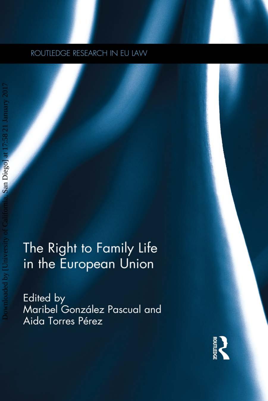 The Right to Family Life in the European Union by Maribel González Pascual Aida Torres Pérez (eds.)