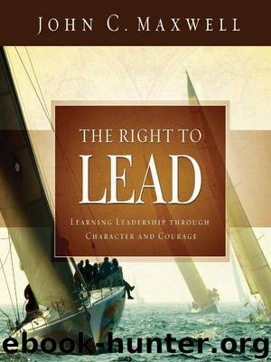 The Right to Lead: Learning Leadership Through Character and Courage by John C. Maxwell