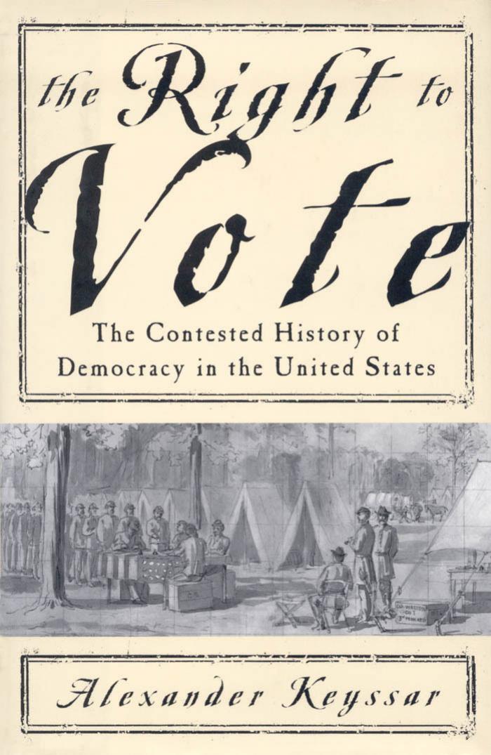 The Right to Vote: The Contested History of Democracy in the United States by Alexander Keyssar