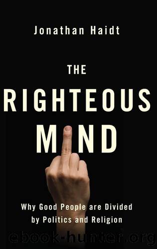 The Righteous Mind: Why Good People are Divided by Politics and Religion by Jonathan Haidt