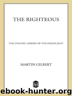 The Righteous: The Unsung Heroes of the Holocaust by Gilbert Martin