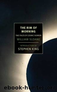 The Rim of Morning: Two Tales of Cosmic Horror by William Sloane Stephen King