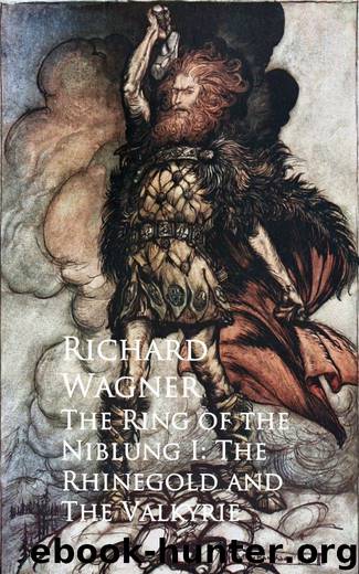 The Ring of the Niblung I: The Rhinegold and The Valkyrie by Richard Wagner