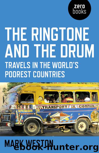 The Ringtone and the Drum: Travels in the World's Poorest Countries by Mark Weston