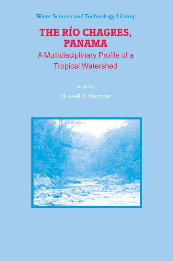 The Rio Chagres, Panama: A Multidisciplinary Profile of a Tropical Watershed (Water Science and Technology Library) by Russell S. Harmon