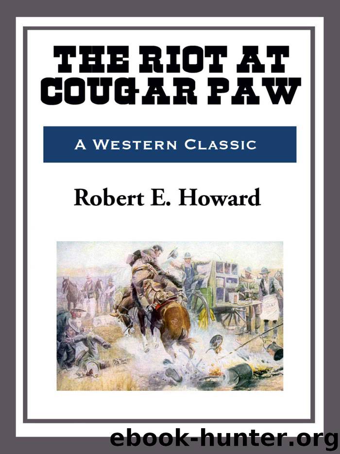 The Riot at Cougar Paw by Robert E. Howard