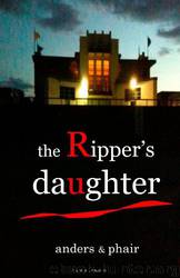 The Ripper's Daughter by B. Anders & H. T Phair