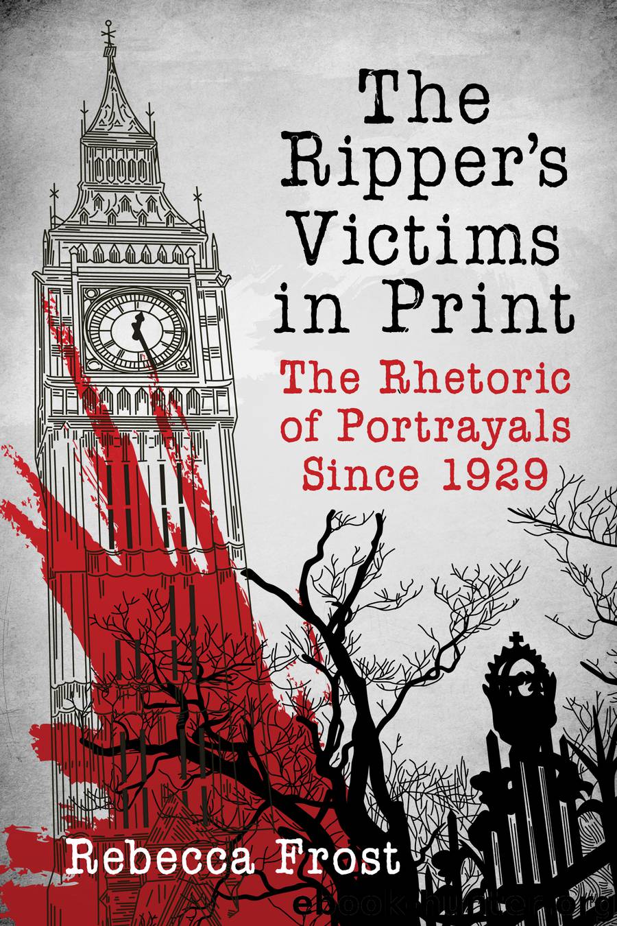 The Ripper's Victims in Print by Rebecca Frost