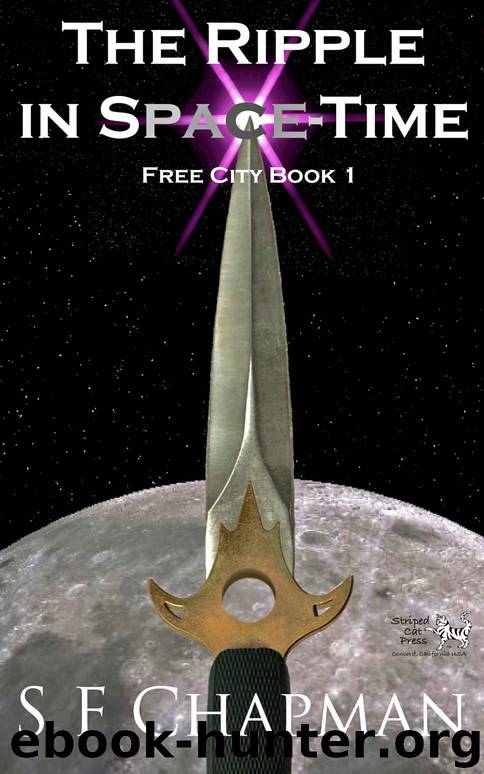 The Ripple in Space-Time: Free City Book 1 (The Free City Series) by S F Chapman