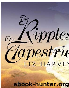 The Ripples and the Tapestries by Lyz Harvey