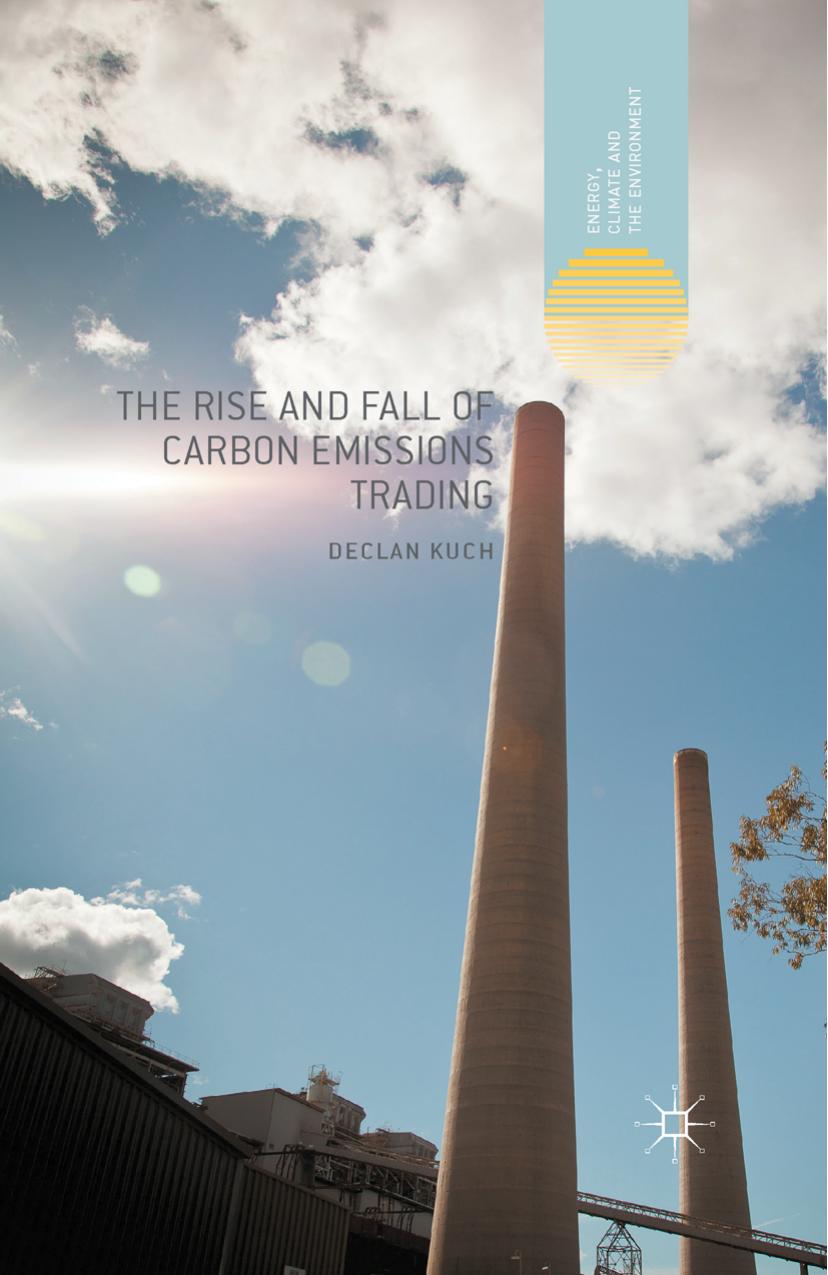 The Rise and Fall of Carbon Emissions Trading by Declan Kuch (auth.)
