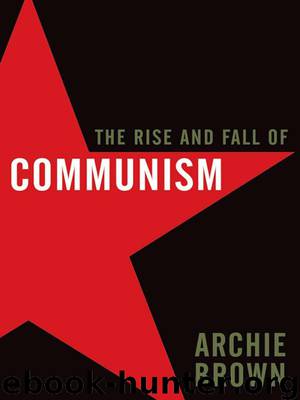 The Rise and Fall of Communism by Brown Archie