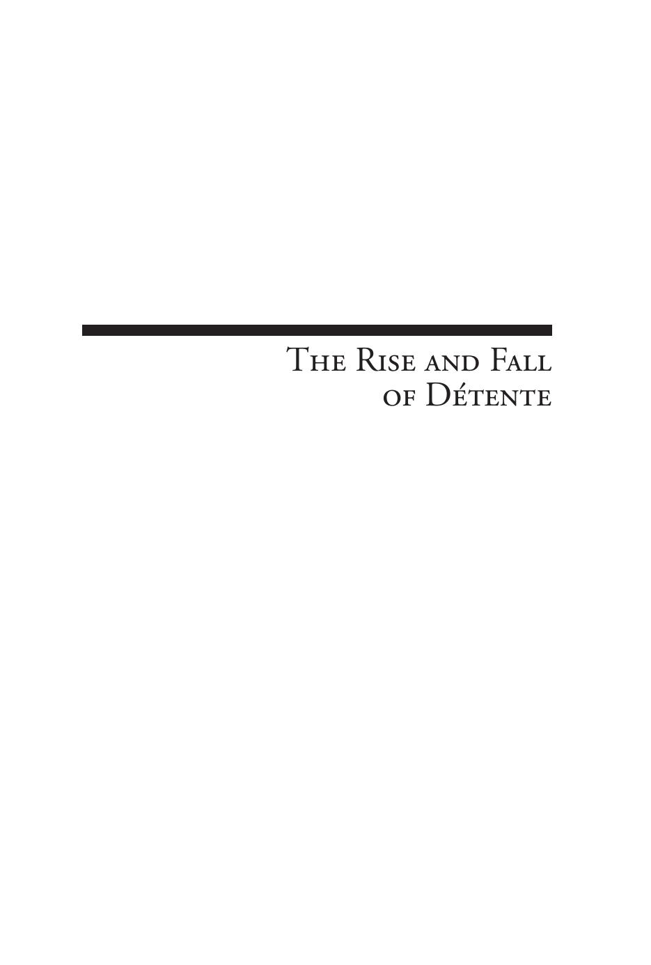 The Rise and Fall of Detente: American Foreign Policy and the Transformation of the Cold War by JUSSI HANHIMAKI