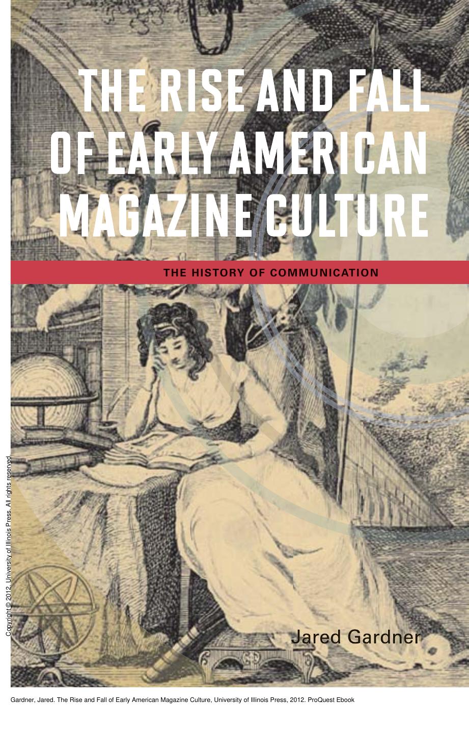 The Rise and Fall of Early American Magazine Culture by Jared Gardner