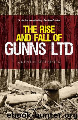 The Rise and Fall of Gunns Ltd by Beresford Quentin