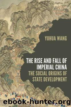 The Rise and Fall of Imperial China (Princeton Studies in Contemporary China) by Yuhua Wang