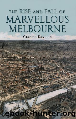 The Rise and Fall of Marvellous Melbourne by Graeme Davison