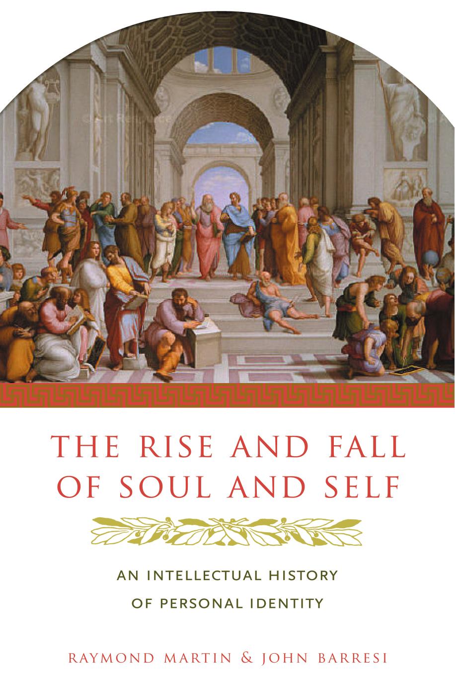 The Rise and Fall of Soul and Self : An Intellectual History of Personal Identity by Martin Raymond.; Barresi John