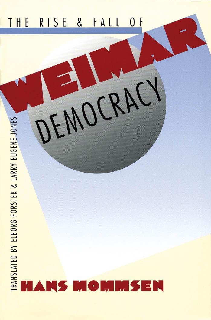 The Rise and Fall of Weimar Democracy by Hans Mommsen