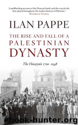 The Rise and Fall of a Palestinian Dynasty by Ilan Pappe