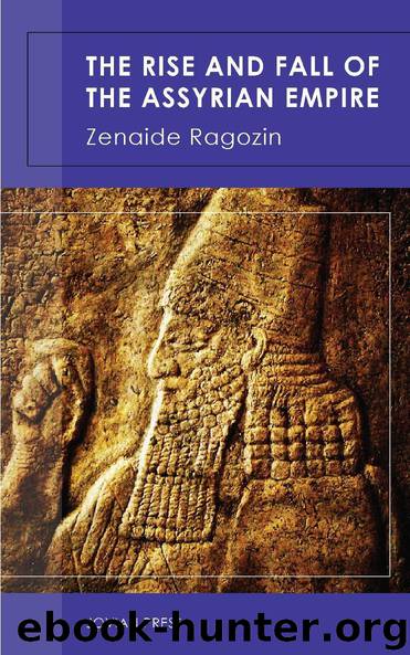 The Rise and Fall of the Assyrian Empire by Zenaide Ragozin
