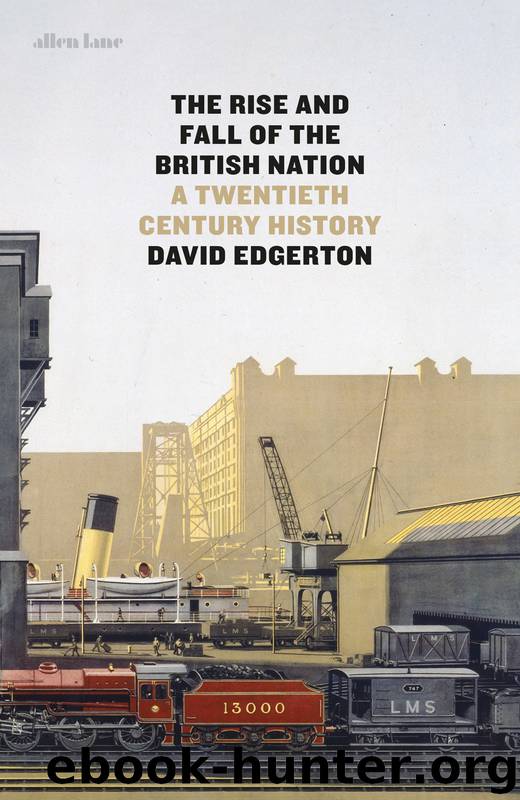 The Rise and Fall of the British Nation by David Edgerton
