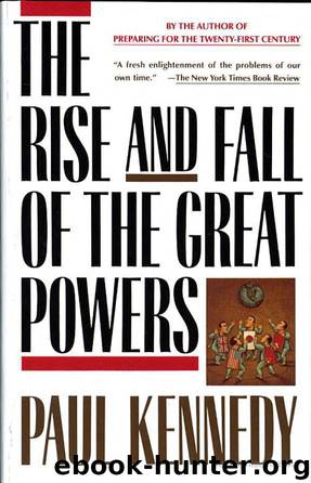 The Rise and Fall of the Great Powers by Kennedy Paul