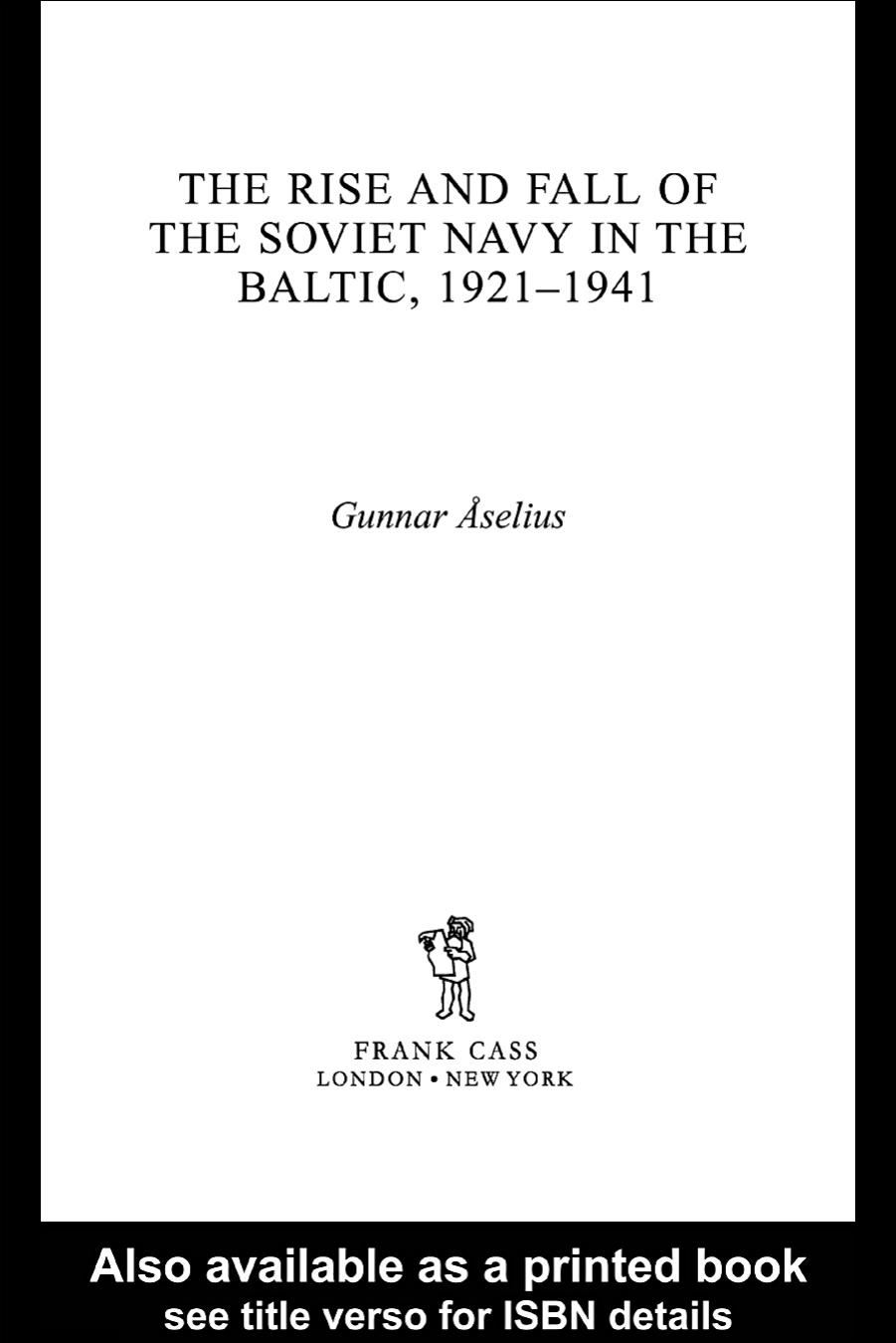 The Rise and Fall of the Soviet Navy in the Baltic, 1921-1940 (Naval Policy and History Series) by Gunnar Aselius