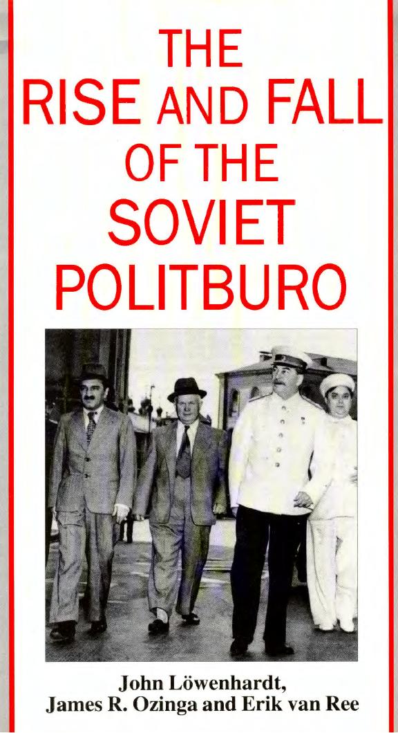 The Rise and Fall of the Soviet Politburo by John Lwenhardt James R. Ozinga Erik van Ree