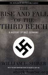 The Rise and Fall of the Third Reich: A History of Nazi Germany by Shirer William L