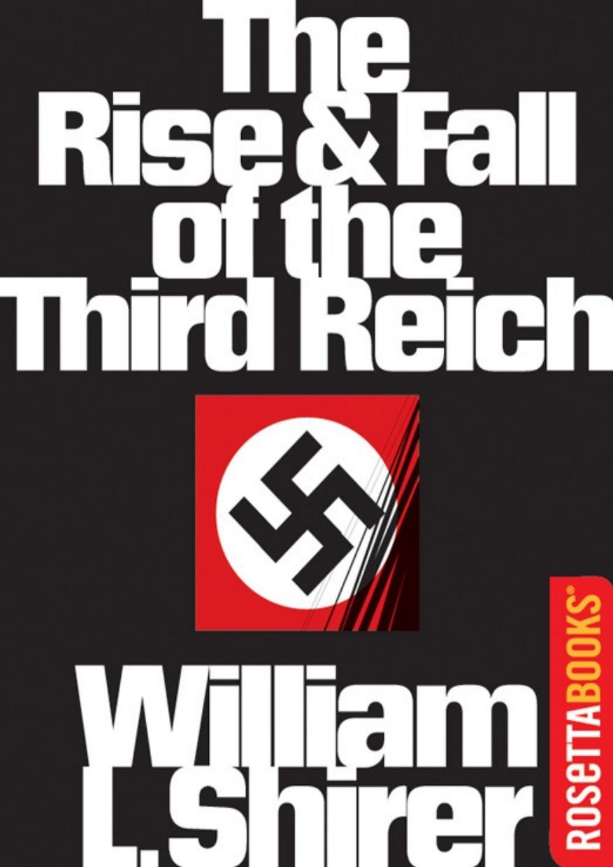 The Rise and Fall of the Third Reich; A History of Nazi Germany by William L. Shirer