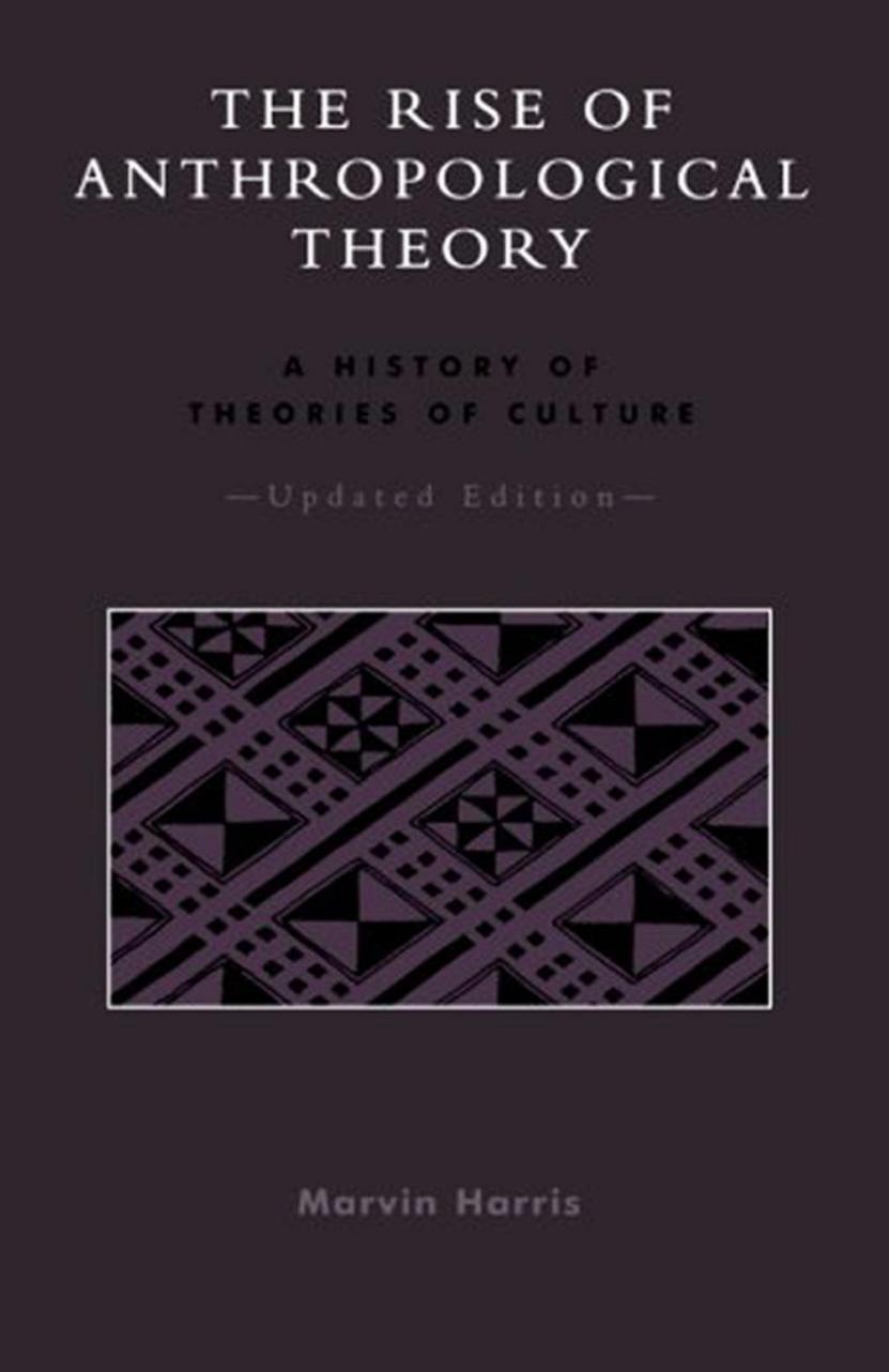 The Rise of Anthropological Theory: A History of Theories of Culture by Marvin Harris