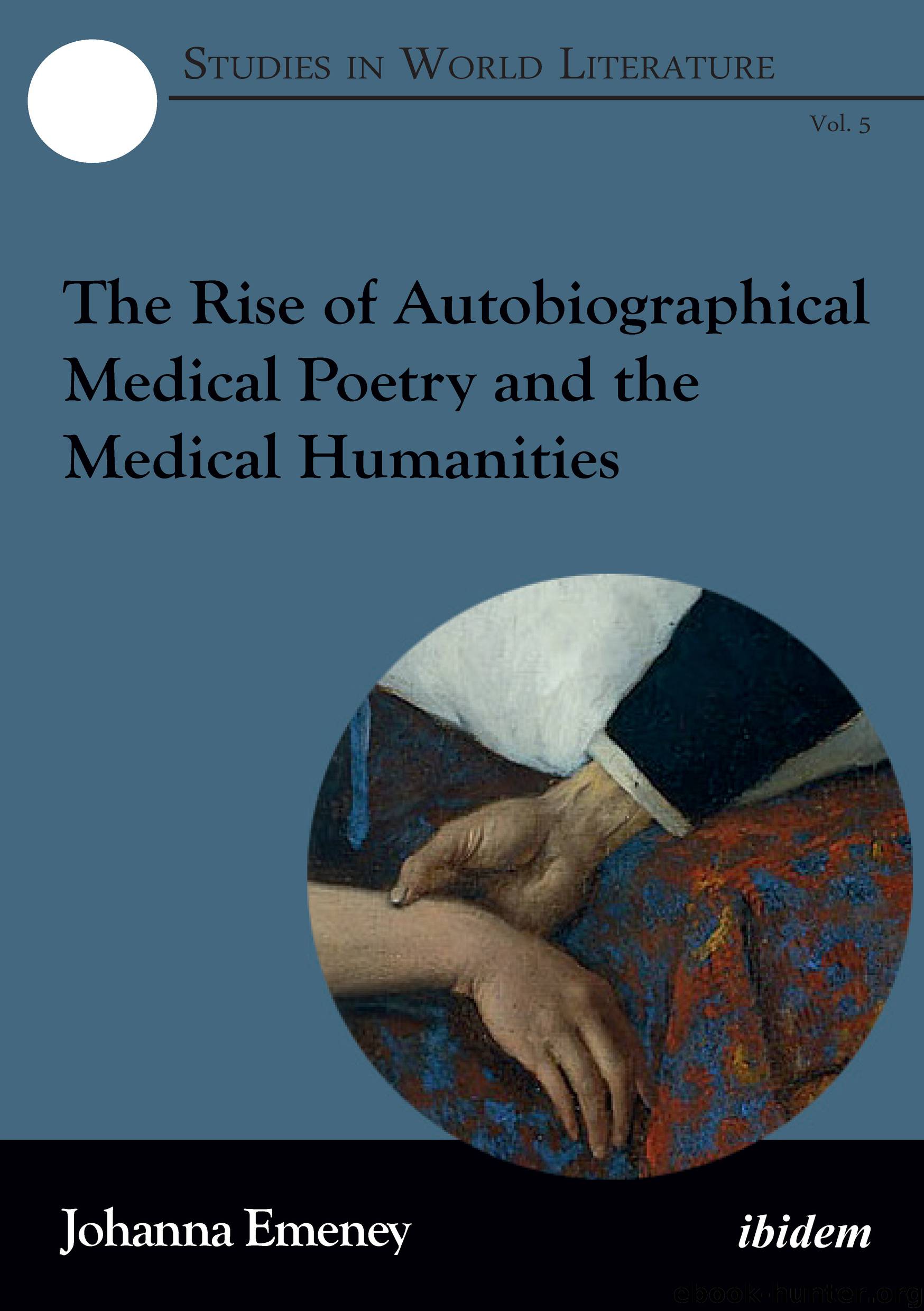 The Rise of Autobiographical Medical Poetry and the Medical Humanities by Johanna Emeney