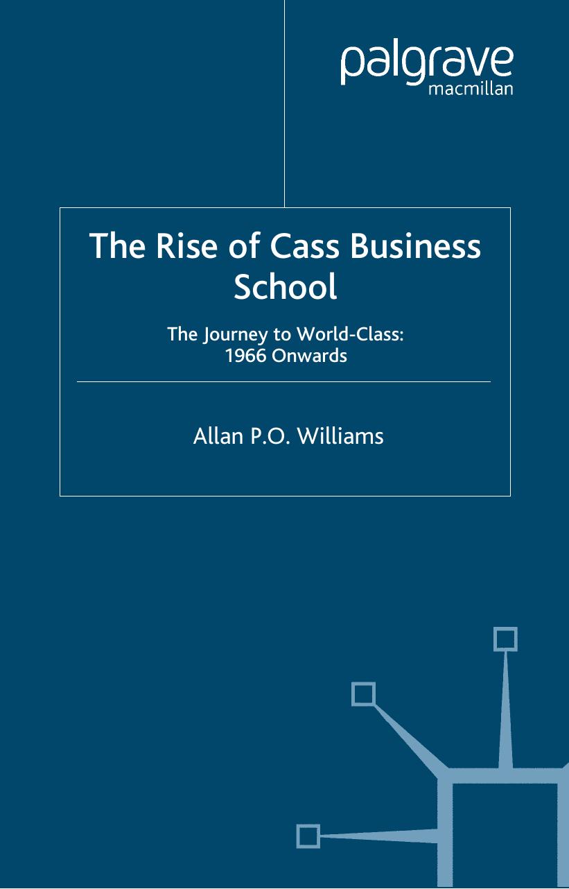 The Rise of Cass Business School: The Journey to World Class by Allan Williams