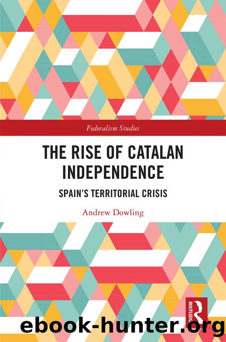 The Rise of Catalan Independence: Spain's Territorial Crisis by Andrew Dowling