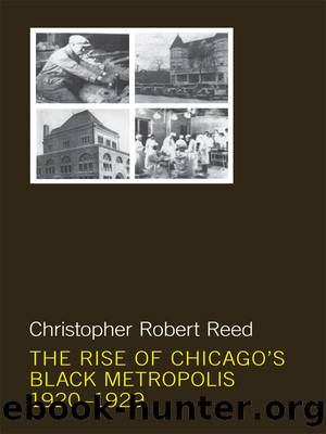 The Rise of Chicago's Black Metropolis, 1920-1929 by Christopher Robert Reed